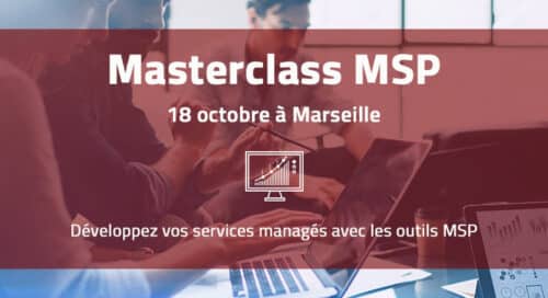 [Event] Masterclass MSP à Marseille le 18 octobre 2018 : un atelier sur les services managés avec Datto et Autotask