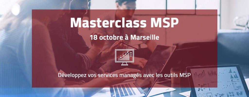 [Event] Masterclass MSP à Marseille le 18 octobre 2018 : un atelier sur les services managés avec Datto et Autotask