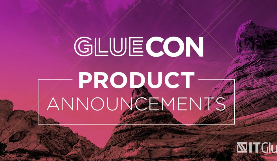 Annonces nouveautés à la GlueCon, conférence IT Glue 2018
