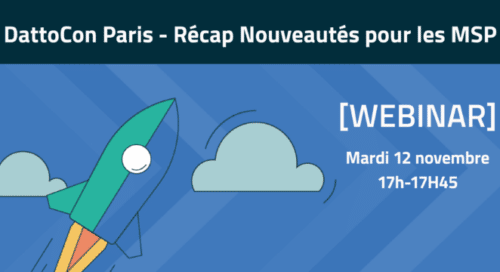 [Webinar] DattoCon Paris – Récap des nouveautés produit