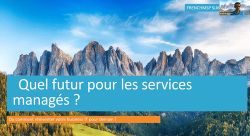 7 conseils pour vous préparer au futur des Services Managés [FrenchMSP Summit]