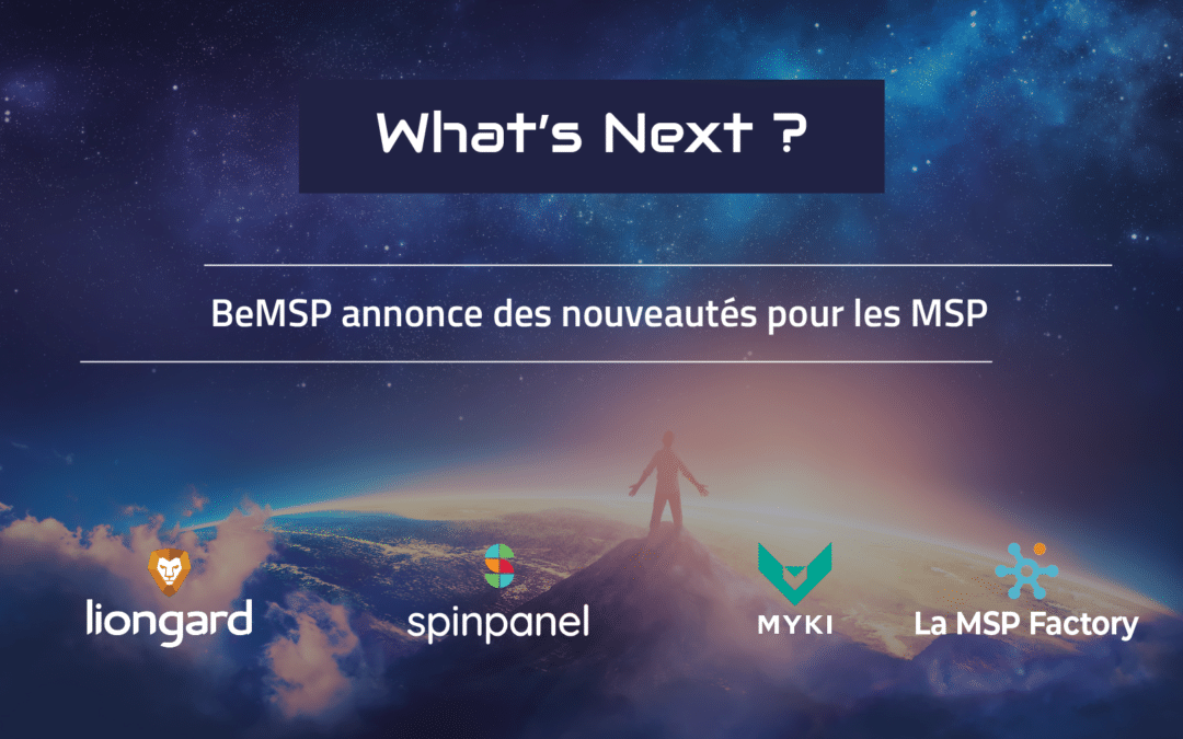 BeMSP annonce des nouveautés : Liongard, MYKI, Spinpanel et La MSP Factory