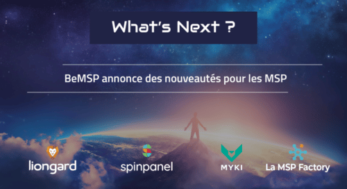 BeMSP annonce des nouveautés : Liongard, MYKI, Spinpanel et La MSP Factory