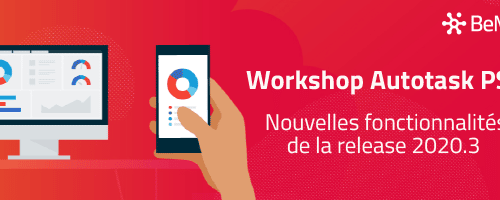 Workshop Autotask PSA – Nouveautés 2020.3 – Mercredi 25 nov à 11h