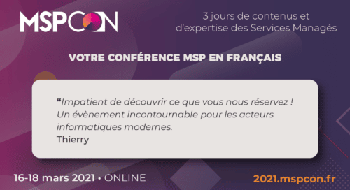 Pourquoi les prestataires IT participent à MSPCon ? Speakers et communauté MSP // 16 au 18 mars 2021