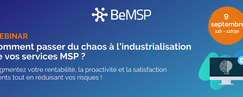 [Webinar] Comment passer du chaos à l’industrialisation de vos services MSP – Vendredi 9 septembre à 11h00