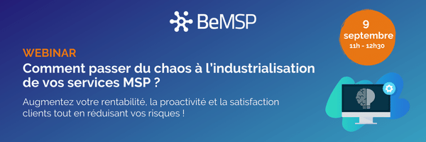 [Webinar] Comment passer du chaos à l’industrialisation de vos services MSP – Vendredi 9 septembre à 11h00