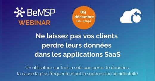 [Webinar] Ne laissez pas vos clients perdre leurs données dans les applications SaaS – Vendredi 9 décembre à 11h00