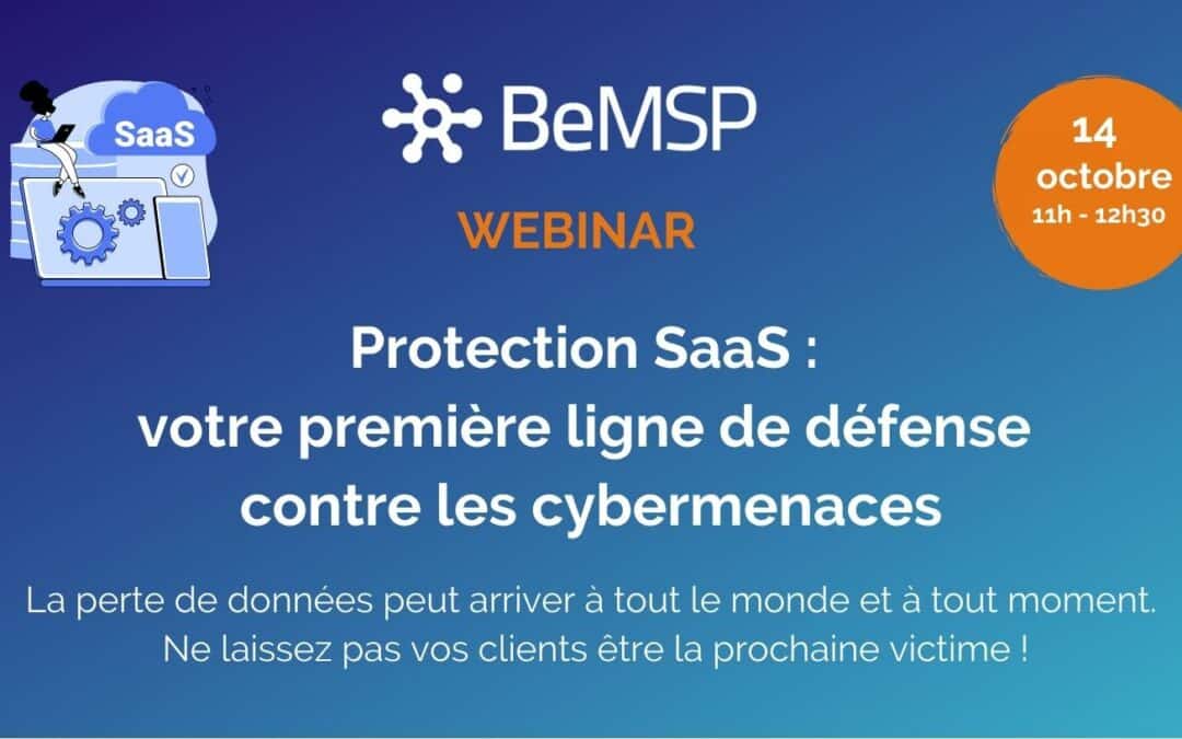 [Webinar] Protection SaaS : votre première ligne de défense contre les cybermenaces – Vendredi 14 octobre à 11h00