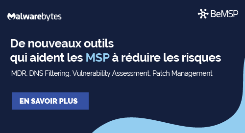 [Malwarebytes] De nouveaux outils qui aident les MSP à réduire les risques : MDR, DNS Filtering, analyse des vulnérabilités