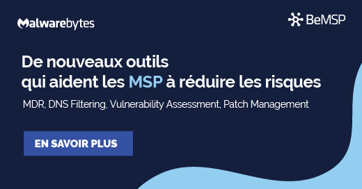 [Malwarebytes] De nouveaux outils qui aident les MSP à réduire les risques : MDR, DNS Filtering, analyse des vulnérabilités