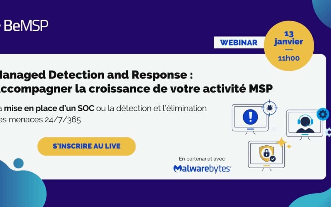 [Webinar] Managed Detection and Response :accompagner la croissance de votre activité MSP – Vendredi 3 février à 11h00