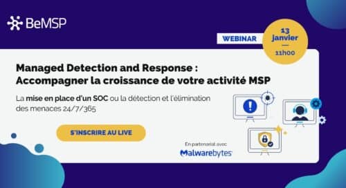 [Webinar] Managed Detection and Response :<br>accompagner la croissance de votre activité MSP – Vendredi 3 février à 11h00