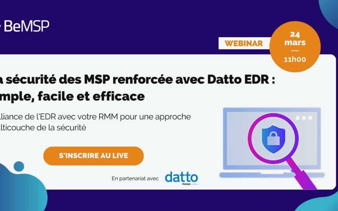 [Webinar] La sécurité des MSP renforcée avec datto EDR : simple, facile et efficace – Vendredi 24 mars à 11h00