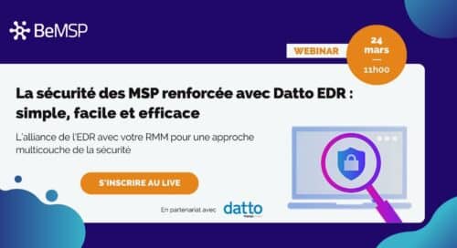 [Webinar] La sécurité des MSP renforcée avec datto EDR : simple, facile et efficace – Vendredi 24 mars à 11h00