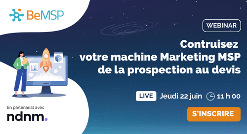 [Webinar] Construisez votre machine Marketing MSP de la prospection au devis (Replay)