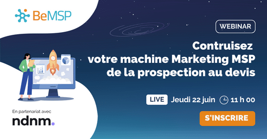 [Webinar] Construisez votre machine Marketing MSP de la prospection au devis (Replay)