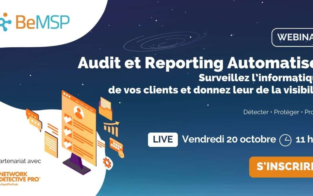 [Webinar] Audit et Reporting Automatisé : Surveillez l’informatique de vos Clients et donnez leur de la visibilité – Vendredi 20 octobre 2023 à 11h00