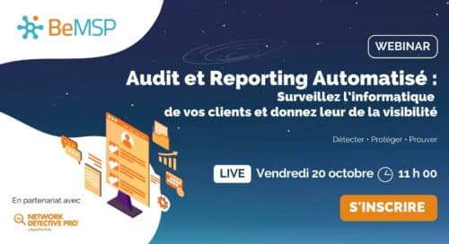 [Webinar] Audit et Reporting Automatisé : Surveillez l’informatique de vos Clients et donnez leur de la visibilité – Vendredi 20 octobre 2023 à 11h00