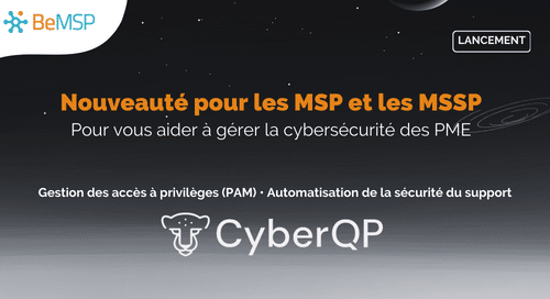[Communiqué de presse] BeMSP distribue CyberQP pour aider les MSP dans la gestion des accès privilégiés