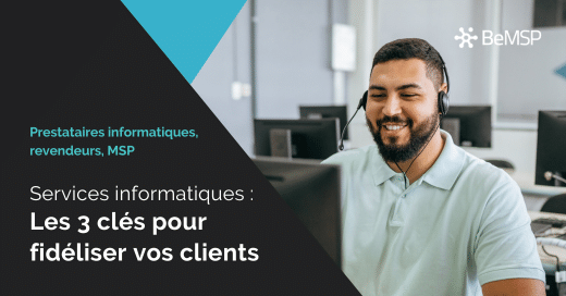 3 étapes pour fidéliser les clients de vos services informatiques