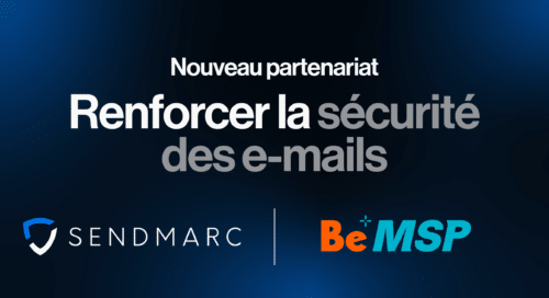 BeMSP distribue Sendmarc pour faciliter la gestion DMARC et la sécurité email